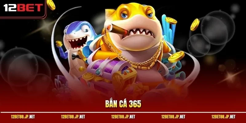 bắn cá 365