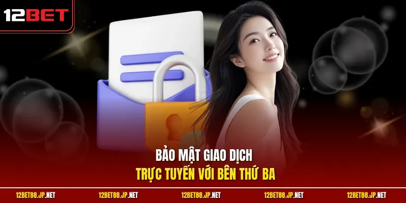 Bảo mật giao dịch trực tuyến với bên thứ ba
