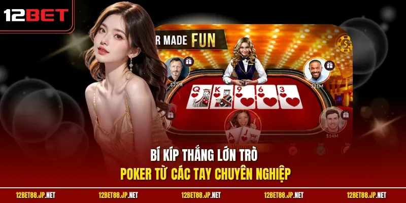 Bí kíp thắng lớn trò poker từ các tay chuyên nghiệp