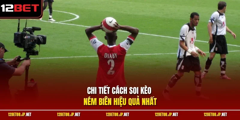 Chi tiết cách soi kèo ném biên hiệu quả nhất