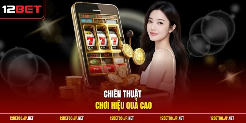 Chiến thuật chơi hiệu quả cao