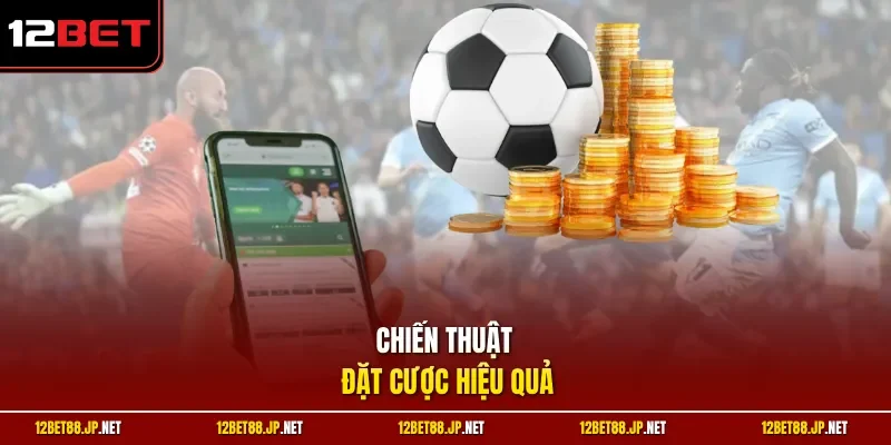 Chiến thuật đặt cược hiệu quả