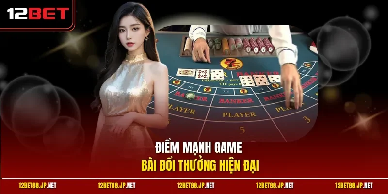 Điểm mạnh game bài đổi thưởng hiện đại