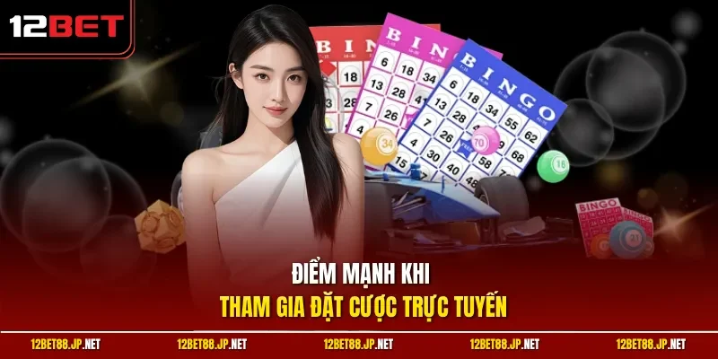 Điểm mạnh khi tham gia đặt cược trực tuyến