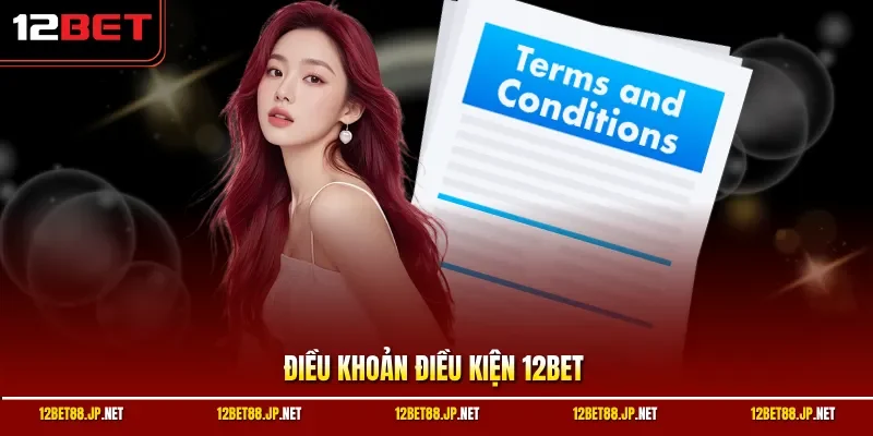 Điều Khoản Điều Kiện 12BET