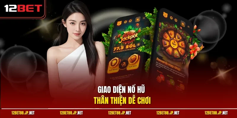 Giao diện nổ hũ thân thiện dễ chơi