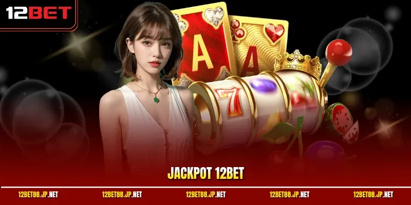 Jackpot 12BET