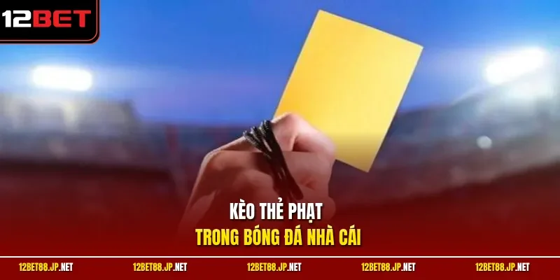 Kèo thẻ phạt trong bóng đá nhà cái
