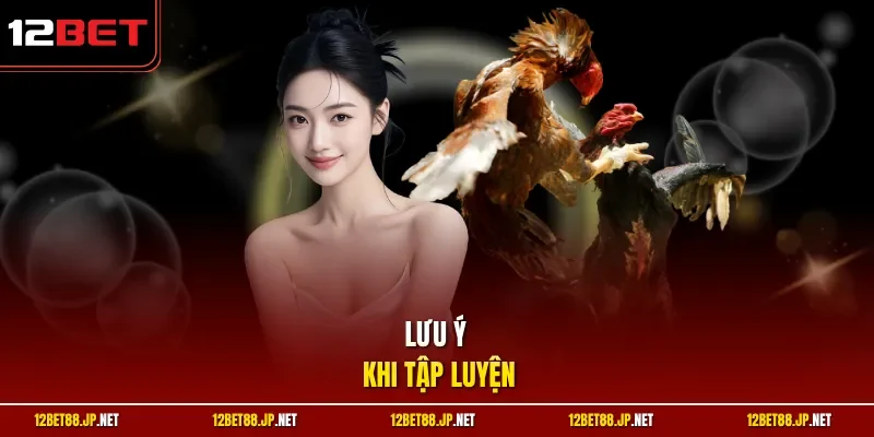 Lưu ý khi tập luyện
