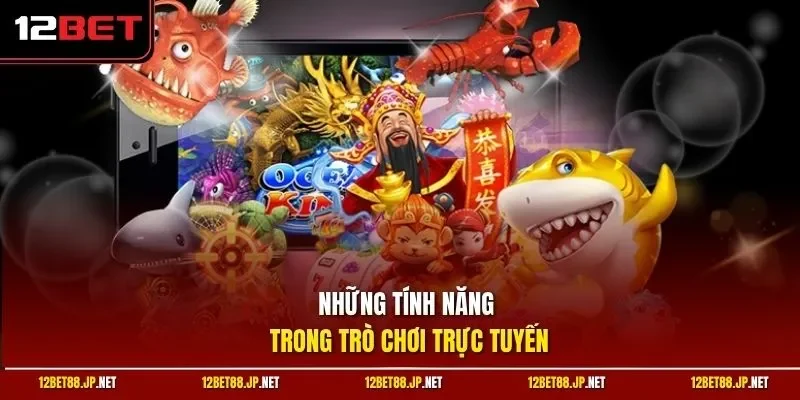 Những tính năng trong trò chơi trực tuyến
