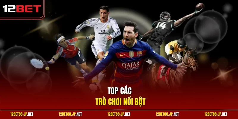 Top các trò chơi nổi bật