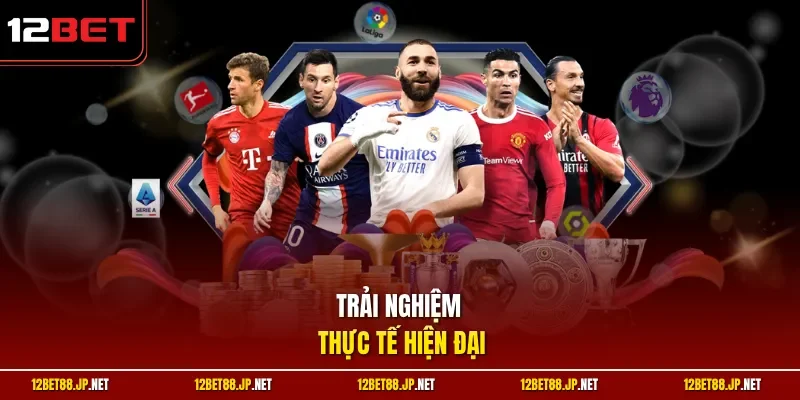 Trải nghiệm thực tế hiện đại